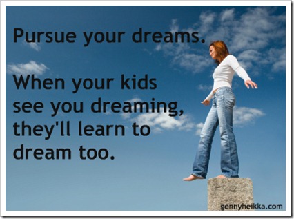 On pursuing your dreams... - Genny Heikka